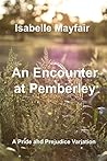 An Encounter at Pemberley: A Pride And Prejudice Variation