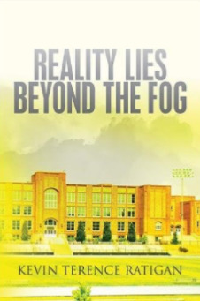 Reality Lies Beyond the Fog: A Humorous Novel about our Public School System and the Need for Honest Educational Reform