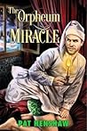 The Orpheum Miracle by Pat   Henshaw