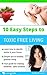 10 Easy Steps To Toxic Free Living: Learn How To Identify Toxins In Your Home - Simple Tips To Healthy Greener Living - Your Guide For Making Healthier & Safer Choices