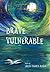 Brave Vulnerable