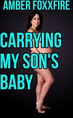 Carrying My Son's Baby: Mother Son Erotica Breeding Erotica Mother Son Incest Erotica Bareback Creampie Mom Son Sex Oral Sex Taboo Erotica (Kindle Edition)