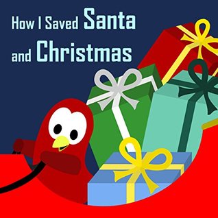 How I Saved Santa and Christmas (Kindle Edition)