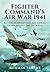 Fighter Command's Air War 1941: RAF Circus Operations and Fighter Sweeps Against the Luftwaffe