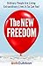 The New Freedom: Ordinary People Are Living Extraordinary Lives & So Can You!
