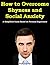 How to Overcome Shyness and Social Anxiety by Beau Norton How to Overcome Shyness and Social Anxiety by Beau Norton