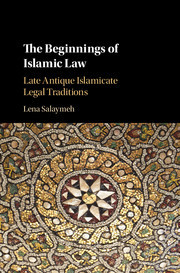 The Beginnings of Islamic Law: Late Antique Islamicate Legal Traditions (Paperback)