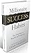 Millionaire Success Habits: The Gateway To Wealth & Prosperity