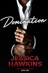 Domination by Jessica Hawkins Domination by Jessica Hawkins