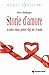 Storie d'amore: Tra uomo e donna, genitori e figli, noi e il mondo (Italian Edition)
