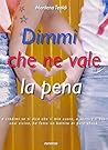 Dimmi che ne vale la pena