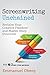 Screenwriting Unchained: Reclaim Your Creative Freedom and Master Story Structure (With The Story-Type Method Book 1)