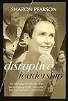 Disruptive Leadership: Four Simple Steps to Creating the Winning Team