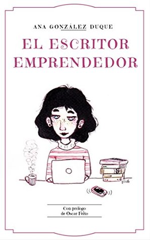 El escritor emprendedor: cómo ganarte la vida como escritor (Kindle Edition)