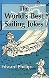 The World’s Best Sailing Jokes: A Hilarious Joke Book for Every Salty Sea Dog