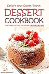 Satisfy your Sweet Tooth: Dessert Cookbook featuring 30 Soul-Satisfying Dessert Recipes