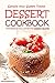 Satisfy your Sweet Tooth: Dessert Cookbook featuring 30 Soul-Satisfying Dessert Recipes