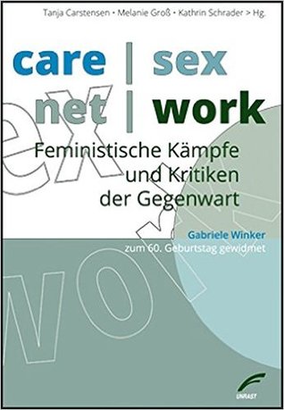 care | sex | net | work: Feministische Kämpfe und Kritiken der Gegenwart (Paperback)