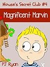 Magnificent Marvin (Mouse's Secret Club #4)