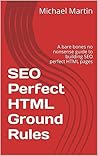 Perfect on page SEO using simple HTML: Do you want an SEO Perfect websites?