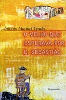 O Velho Que Esperava Por D. Sebastião (Unknown Binding)