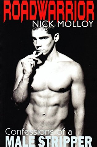 ROADWARRIOR: Confessions of a Male Stripper (Kindle Edition)
