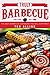 Truly Barbecue: The Best Barbecue Cookbook You Will Ever Need
