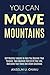 You Can Move Mountains by Anselm Onwu