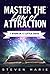 Law of Attraction Master: 7 steps in 17 little days