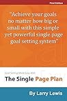 Goal Setting Made Easy With The Single Page Plan: Achieve your goals no matter how big or small with this simple yet powerful single page goal setting system.