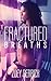 Fractured Breaths