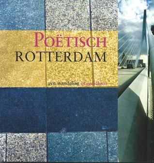 Poëtisch Rotterdam ~ een wandeling in gedichten