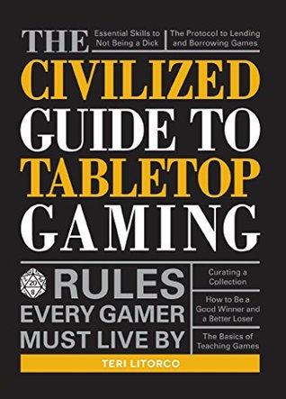 The Civilized Guide to Tabletop Gaming: Rules Every Gamer Must Live By