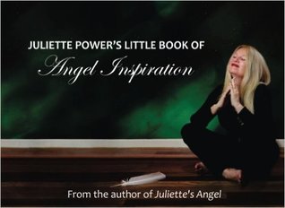 Juliette Power's Little Book of Angel Inspiration