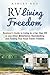 RV Living Freedom: Beginner's Guide to Living in a Car, Van, RV or any Other Motorhome, Boondocking and Finding True Road Travel Freedom (RV Living & Self-Sufficiency)