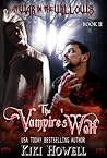 The Vampire's Wolf by Kiki Howell