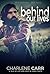 Behind Our Lives by Charlene Carr