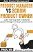 Agile Product Management: Product manager vs Scrum product owner : Learn how to go from a traditional product manager to a scrum product owner (scrum, ... development, agile software development)