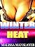 EROTICA: WINTER HEAT COLLECTION (SHORT HOLIDAY READS, CHRISTMAS SMUT OVERDOSE, EXPLICIT SEXUAL ENCOUNTERS FOR MEN AND WOMEN, BRATS MILFS EBONY ASIAN TOO BIG MEN