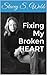 Fixing My Broken HEART