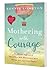 Mothering with Courage by Bonnie Compton