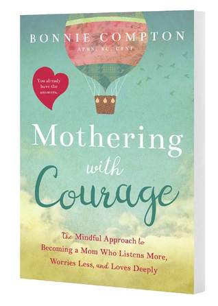 Mothering with Courage: The Mindful Approach to Becoming a Mom Who Listens More, Worries Less, and Loves Deeply (Paperback)
