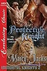 Protective Knight (Immortal Knights, #2) Protective Knight (Immortal Knights, #2)