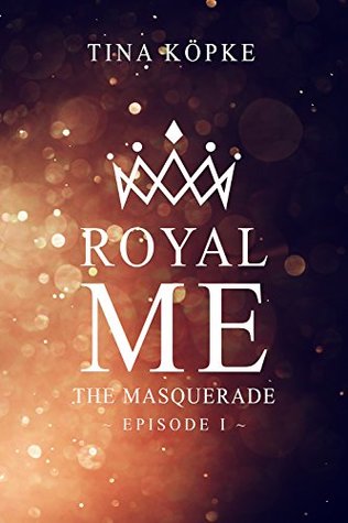 The Masquerade (Royal Me, #1)