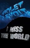 Book cover for I Miss The World