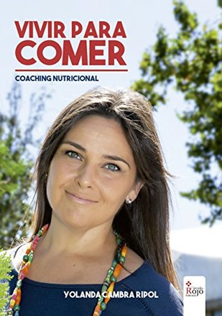Vivir para comer: Coaching nutricional (Spanish Edition)