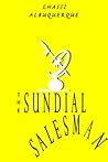 The Sundial Salesman by Chassi Albuquerque The Sundial Salesman by Chassi Albuquerque