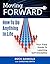 Moving Forward: How to Do Anything in Life: Your field-guide to learning self-discipline (living forward,motivational books,grit,positive thinking,success ... Book 1)