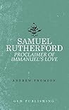 Samuel Rutherford: Proclaimer of Immanuel's Love Book cover for Samuel Rutherford: Proclaimer of Immanuel's Love