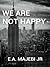 We Are Not Happy by E.A. Majebi Jr.